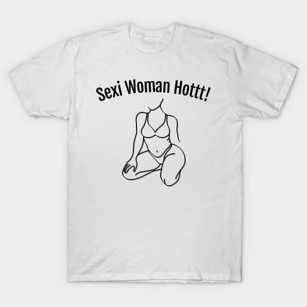 Sexi Woman Hot T-Shirt by HobbyAndArt